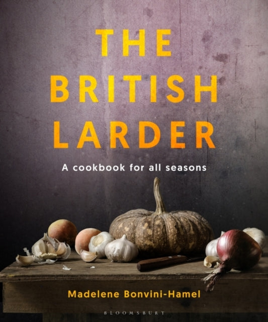 British Larder: A Cookbook For All Seasons