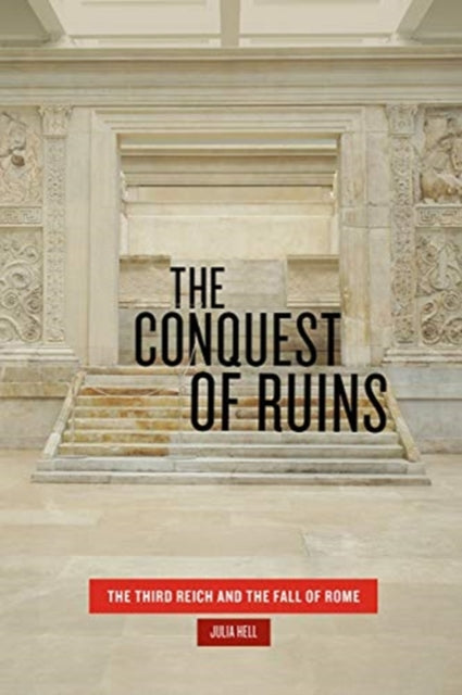 Conquest of Ruins: The Third Reich and the Fall of Rome