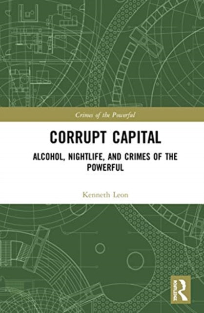 Corrupt Capital: Alcohol, Nightlife, and Crimes of the Powerful