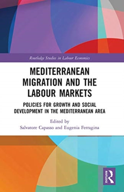 Mediterranean Migration and the Labour Markets: Policies for Growth and Social Development in the Mediterranean Area