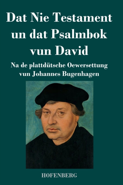 Dat Nie Testament un Dat Psalmbok vun David: Na de plattdutsche Oewersettung