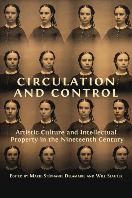 Circulation and Control: Artistic Culture and Intellectual Property in the Nineteenth Century