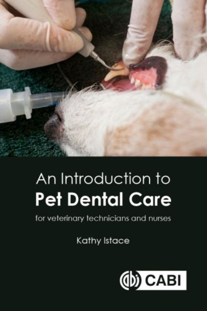 Introduction to Pet Dental Care: For Veterinary Nurses and Technicians