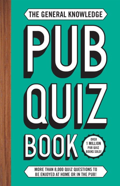 General Knowledge Pub Quiz Book: More than 8,000 quiz questions to be enjoyed at home or in the pub!