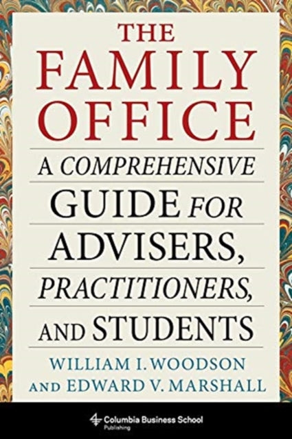 Family Office: A Comprehensive Guide for Advisers, Practitioners, and Students