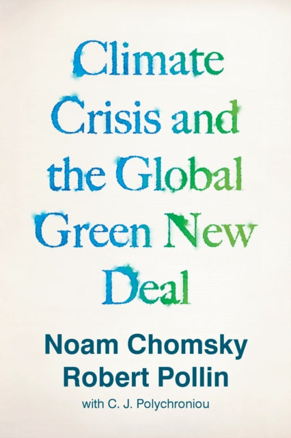 Climate Crisis and the Global Green New Deal: The Political Economy of Saving the Planet