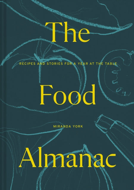 Food Almanac: Recipes and Stories for a Year At the Table