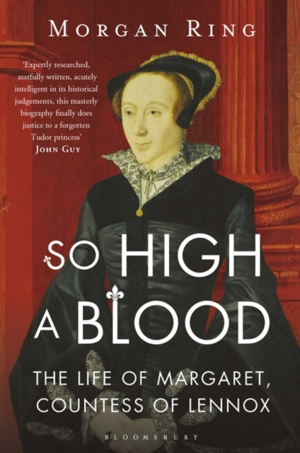So High a Blood: The Life of Margaret, Countess of Lennox