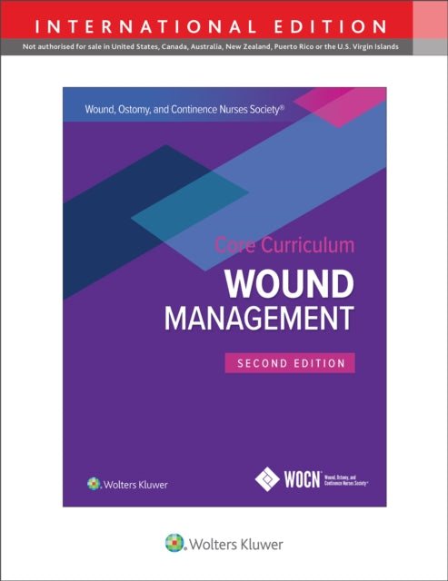 Wound, Ostomy and Continence Nurses Society Core Curriculum: Wound Management