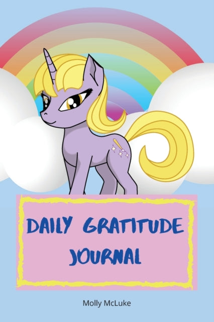 Daily Gratitude Journal: Amazing Gratitude Journal for Kids with Unicorn Design Children Happiness Notebook, Unicorn design gratitude journal, Write and Draw Daily with Prompts. For Happiness& Inspiration