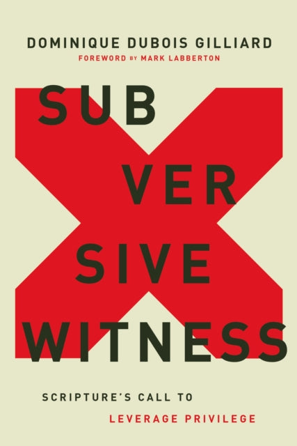 Subversive Witness: Scripture's Call to Leverage Privilege