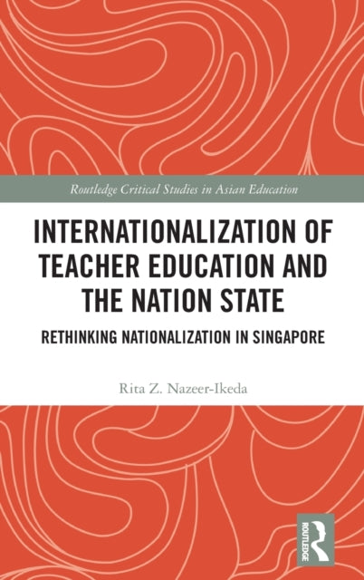 Internationalization of Teacher Education and the Nation State: Rethinking Nationalization in Singapore