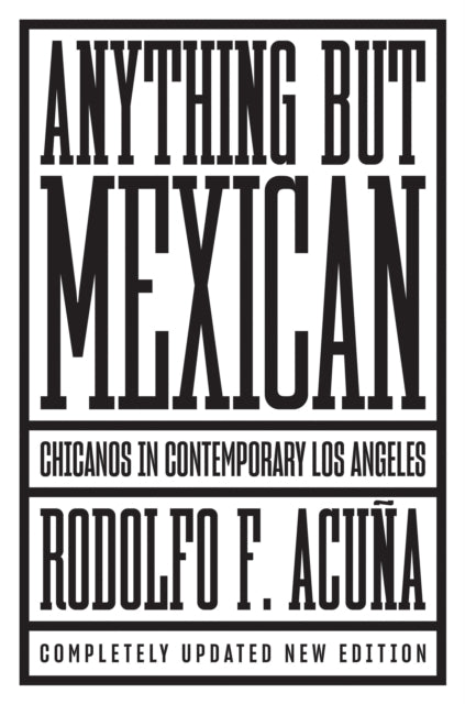 Anything but Mexican: Chicanos in Contemporary Los Angeles
