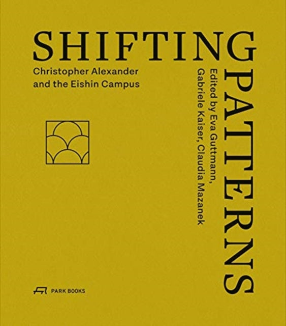 Shifting Patterns: Christopher Alexander and the Eishin Campus