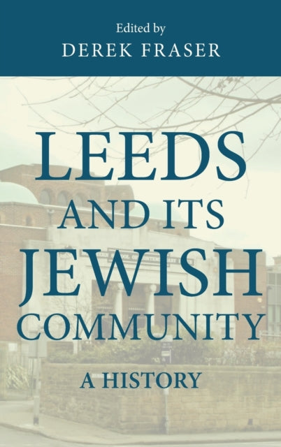 Leeds and its Jewish Community: A History