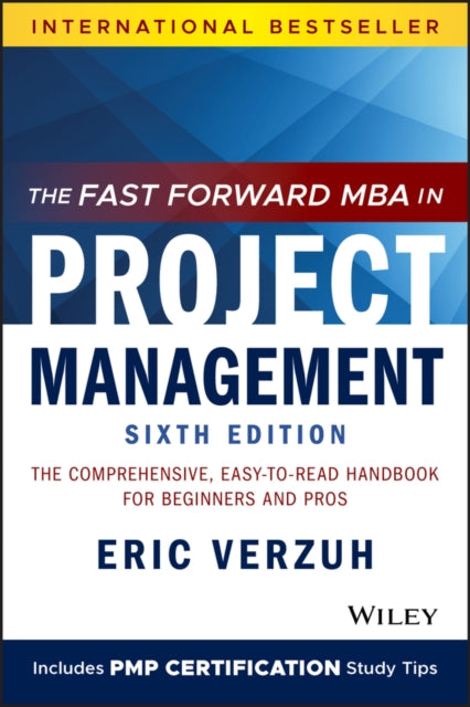 Fast Forward MBA in Project Management: The Comprehensive, Easy-to-Read Handbook for Beginners and Pros