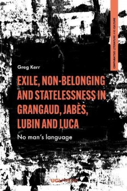 Exile, Non-Belonging and Statelessness in Grangaud, Jabes, Lubin and Luca: No Mans Language