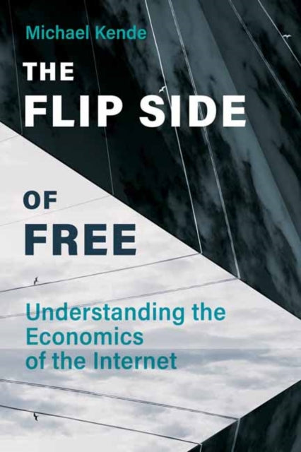 Flip Side of Free: Understanding the Economics of the Internet