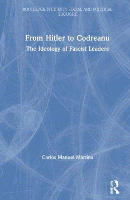 From Hitler to Codreanu: The Ideology of Fascist Leaders