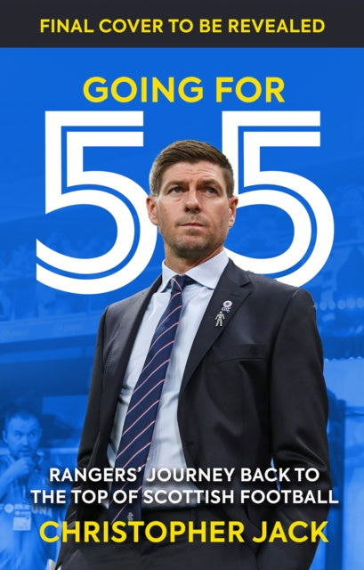 Going For 55: Rangers' Journey Back to the Top of Scottish Football