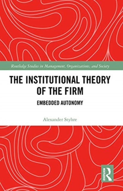 Institutional Theory of the Firm: Embedded Autonomy