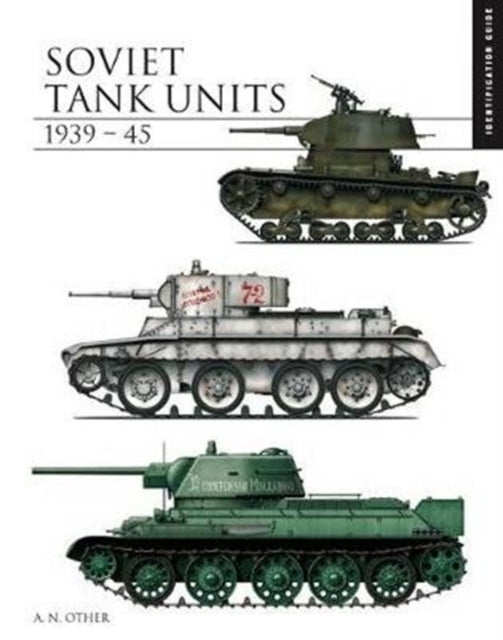 Soviet Tank Units 1939-45: The Essential Tank Identification Guide