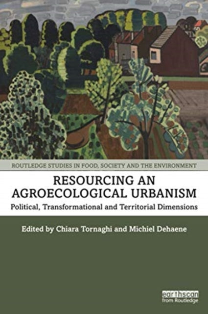 Resourcing an Agroecological Urbanism: Political, Transformational and Territorial Dimensions