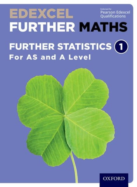 Edexcel Further Maths: Further Statistics 1 Student Book (AS and A Level)