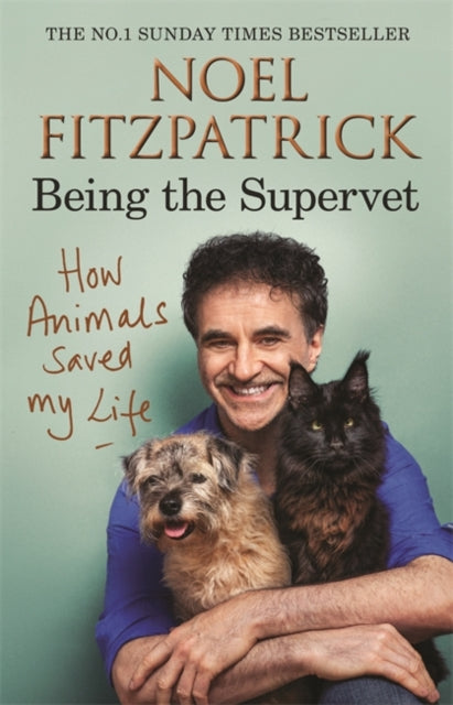 How Animals Saved My Life: Being the Supervet: The Number 1 Sunday Times Bestseller