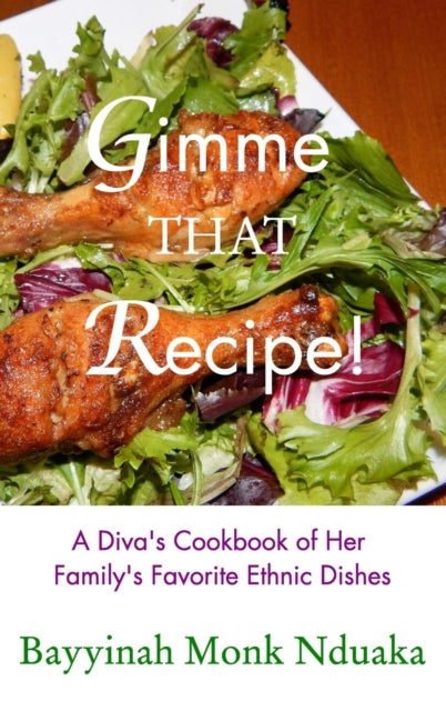 Gimme That Recipe! A Diva's Cookbook Of Her Family's Favorite Ethnic Dishes