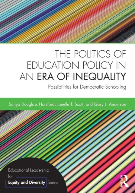 Politics of Education Policy in an Era of Inequality: Possibilities for Democratic Schooling