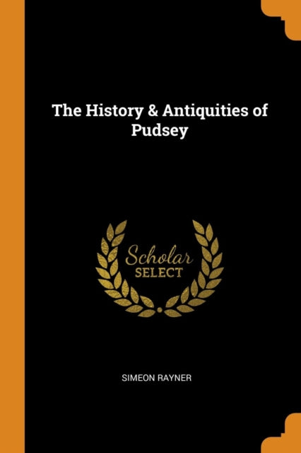 History & Antiquities of Pudsey