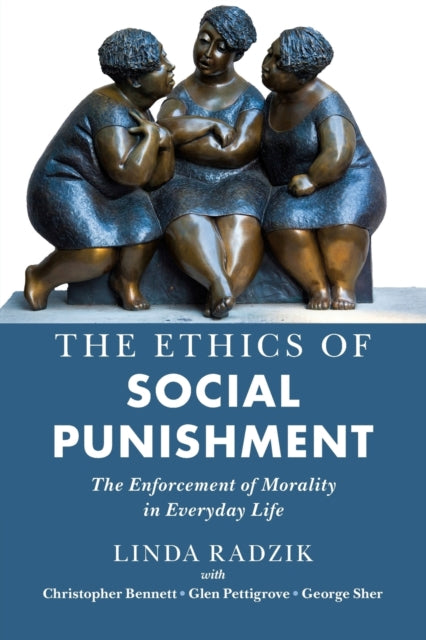 Ethics of Social Punishment: The Enforcement of Morality in Everyday Life