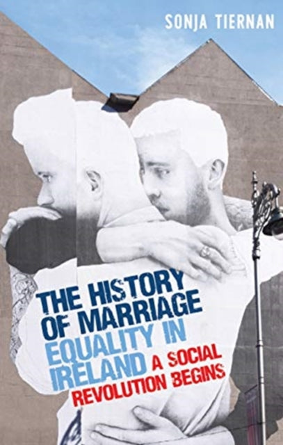 History of Marriage Equality in Ireland: A Social Revolution Begins