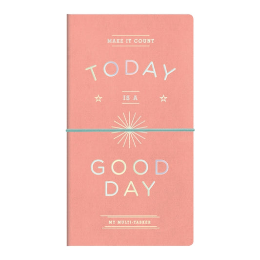 Today Is A Good Day Multi-tasker Journal