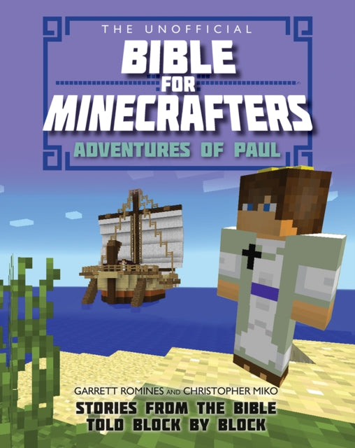 Unofficial Bible for Minecrafters: Adventures of Paul: Stories from the Bible told block by block