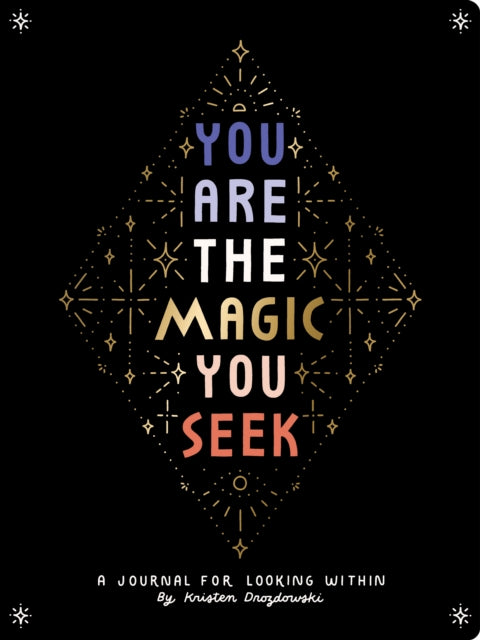 You Are the Magic You Seek: A Journal for Looking Within