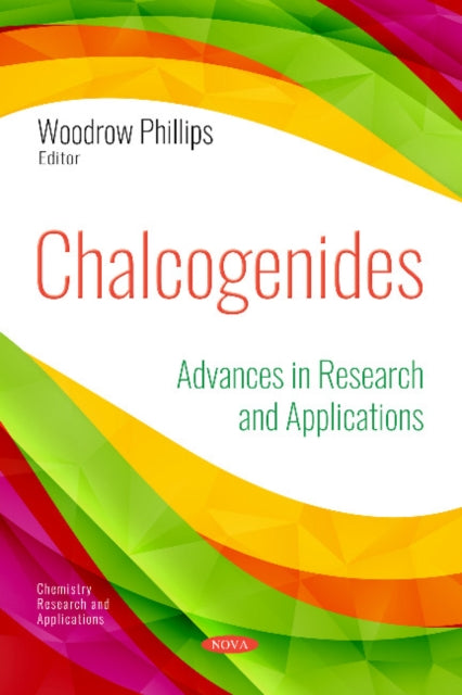 Chalcogenides: Advances in Research and Applications