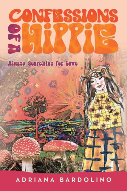 Confessions of a Hippie: Always Searching for Love