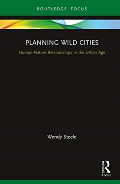 Planning Wild Cities: Human-Nature Relationships in the Urban Age