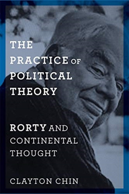 Practice of Political Theory: Rorty and Continental Thought