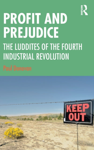 Profit and Prejudice: The Luddites of the Fourth Industrial Revolution