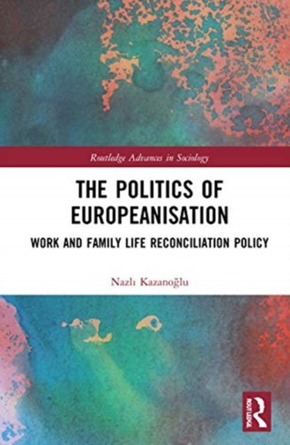 Politics of Europeanisation: Work and Family Life Reconciliation Policy