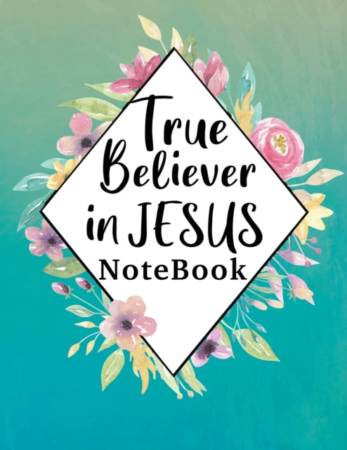 True Believer in Jesus Notebook