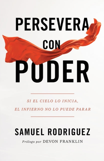 Persevera con poder: Si el cielo lo inicia, el infierno no lo puede parar