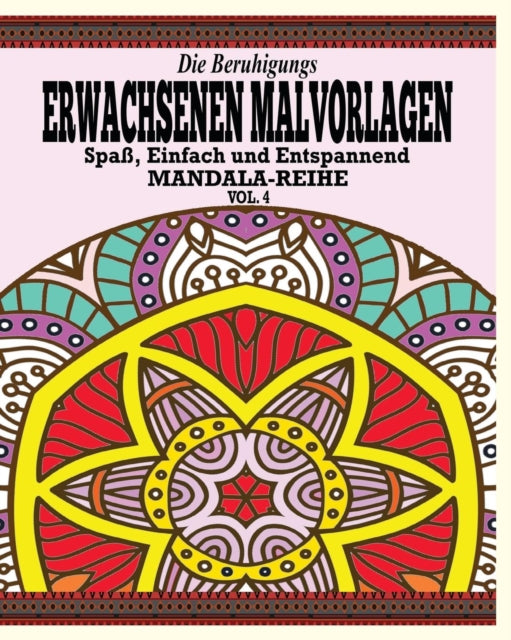 Beruhigungs Erwachsene Malvorlagen: Der Spass, Einfach & Relaxen Mandala-Reihe (Vol. 4)