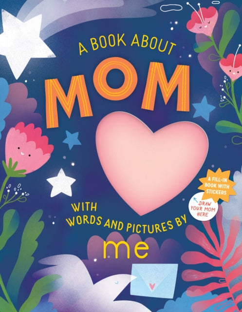 Book about Mom with Words and Pictures by Me: A Fill-in Book with Stickers!