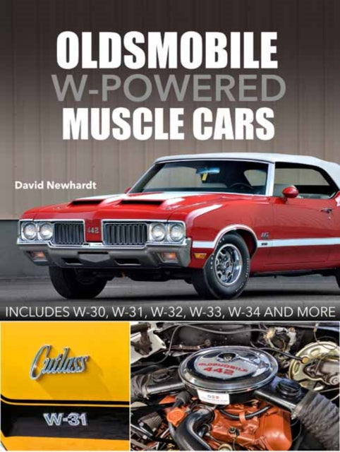 Oldsmobile W-Powered Muscle Cars: Includes W-30, W-31, W-32, W-33