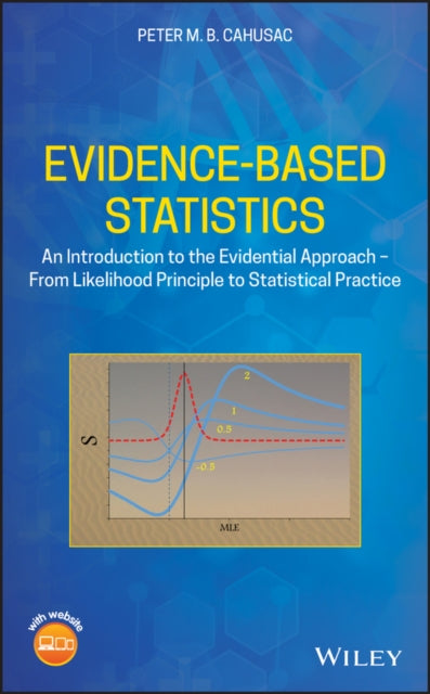 Evidence-Based Statistics: An Introduction to the Evidential Approach - from Likelihood Principle to Statistical Practice