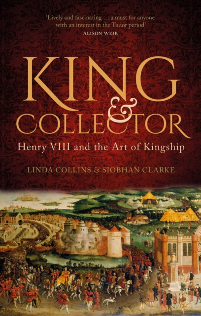 King and Collector: Henry VIII and the Art of Kingship